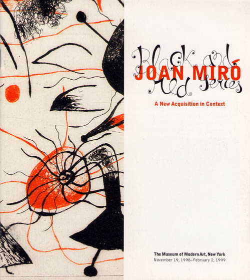 Joan Miro - Black and Red Series - A New Acquisition in Context - 1998 Museum of Modern Art Exhbition Booklet